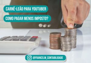 Carnê leão para youtuber: Como pagar menos imposto?